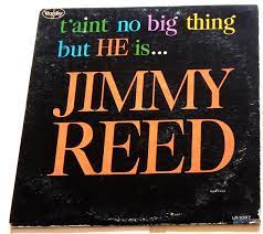 Jimmy Reed - T'aint no big thing but he is