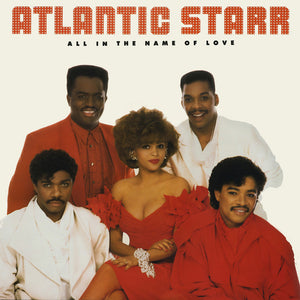 Atlantic Starr - All In The Name of Love