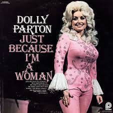 Dolly Parton - Just Because I'm A Woman
