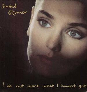 Sinead O'Connor - I Do Not Want Want I Haven't Got