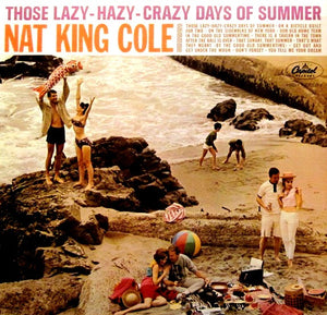 Nat King Cole - Those Lazy-Hazy -Crazy Days of Summer