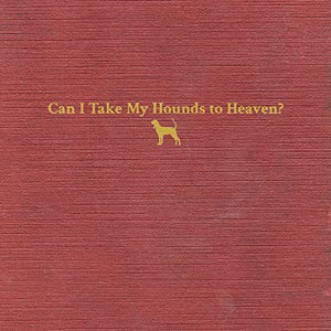 Tyler Childers - Can I Take My Hounds to Heaven