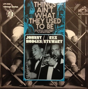 Johnny Hodges / Rex Stewart - Things Ain't What They Used To Be