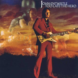 John Entwistle - Too Late The Hero