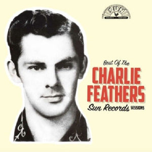 Charlie Feathers - Best Of The