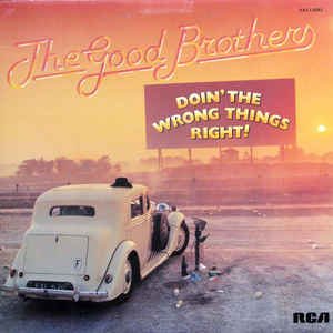The Good Brothers - Doin' The Wrong Things Right!