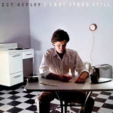 Don Henley - I Can't Stand Still