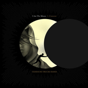 Tedeschi Trucks Band - I Am The Moon: I Crescent