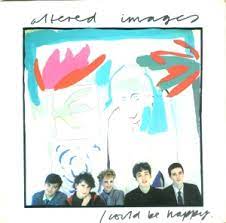 Altered Images - I would be Happy (12")