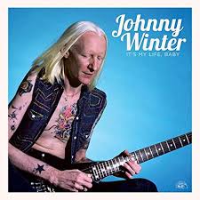 Johnny Winter - It's My Life Baby
