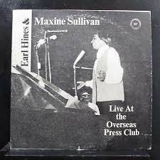 Earl Hines & Maxine Sullivan - Live at The Overseas Press Club